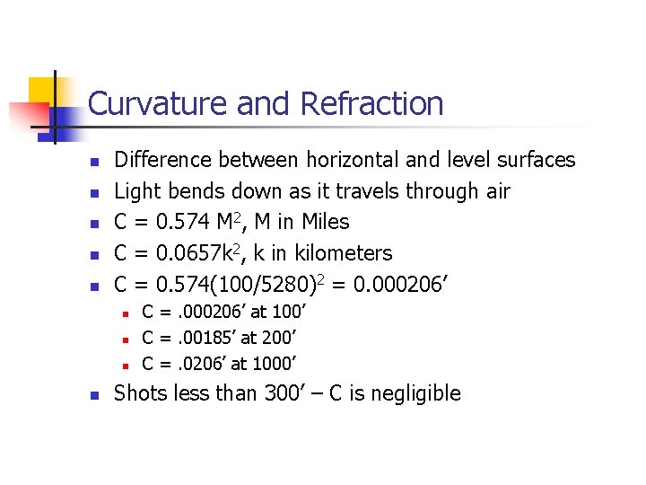 Curvature and Refraction n n Difference between horizontal and level surfaces Light bends down