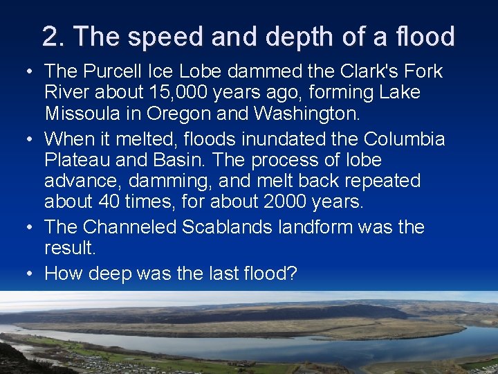 2. The speed and depth of a flood • The Purcell Ice Lobe dammed