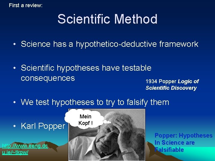 First a review: Scientific Method • Science has a hypothetico-deductive framework • Scientific hypotheses