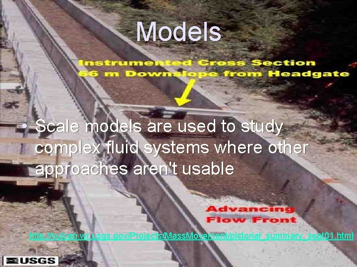 Models • Scale models are used to study complex fluid systems where other approaches