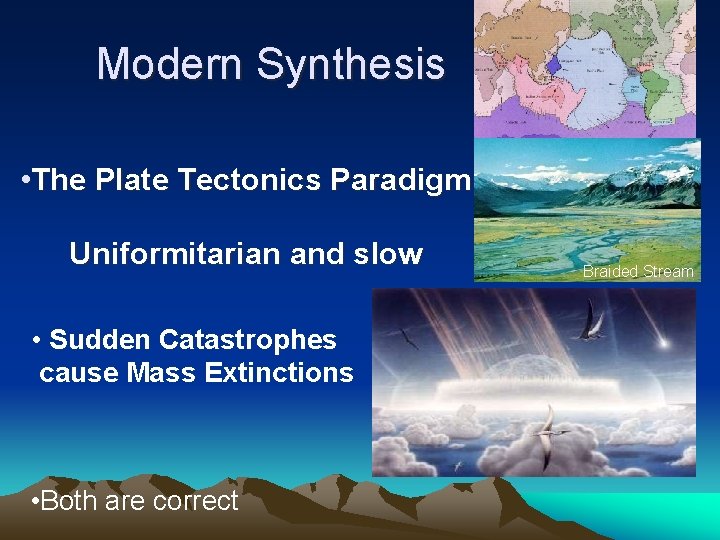  Modern Synthesis • The Plate Tectonics Paradigm Uniformitarian and slow • Sudden Catastrophes