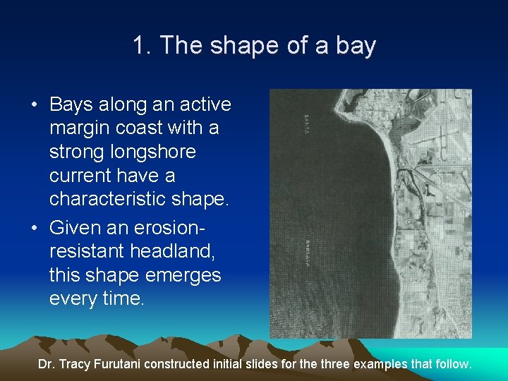 1. The shape of a bay • Bays along an active margin coast with