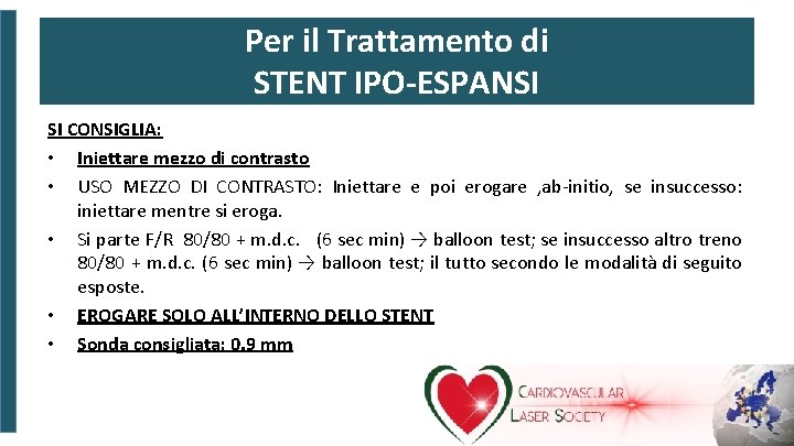 Per il Trattamento di STENT IPO-ESPANSI SI CONSIGLIA: • Iniettare mezzo di contrasto •