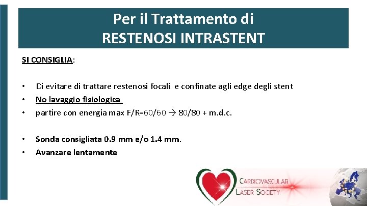 Per il Trattamento di RESTENOSI INTRASTENT SI CONSIGLIA: • • • Di evitare di