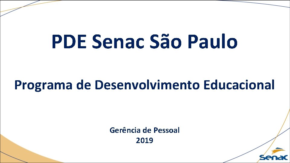 PDE Senac São Paulo Programa de Desenvolvimento Educacional Gerência de Pessoal 2019 