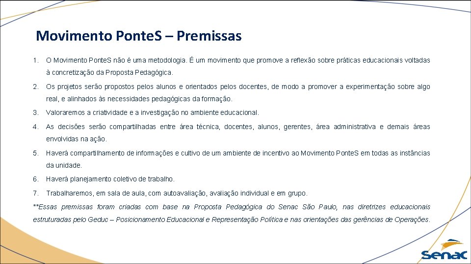 Movimento Ponte. S – Premissas 1. O Movimento Ponte. S não é uma metodologia.