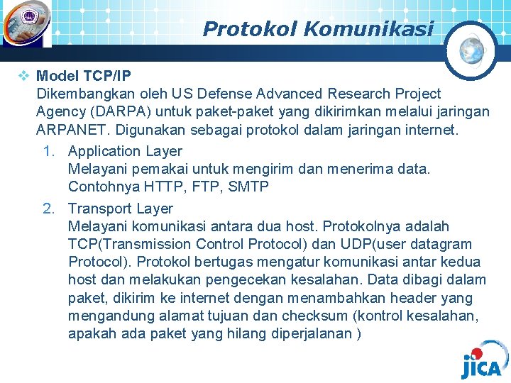 Protokol Komunikasi v Model TCP/IP Dikembangkan oleh US Defense Advanced Research Project Agency (DARPA)