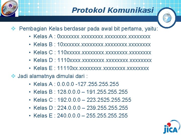 Protokol Komunikasi v Pembagian Kelas berdasar pada awal bit pertama, yaitu: • Kelas A