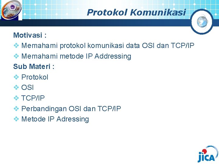 Protokol Komunikasi Motivasi : v Memahami protokol komunikasi data OSI dan TCP/IP v Memahami