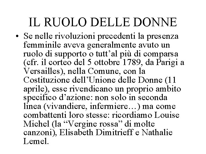 IL RUOLO DELLE DONNE • Se nelle rivoluzioni precedenti la presenza femminile aveva generalmente