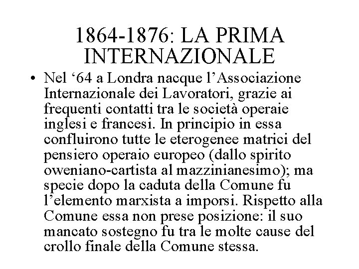 1864 -1876: LA PRIMA INTERNAZIONALE • Nel ‘ 64 a Londra nacque l’Associazione Internazionale