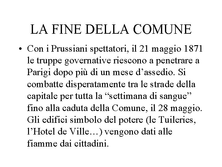 LA FINE DELLA COMUNE • Con i Prussiani spettatori, il 21 maggio 1871 le
