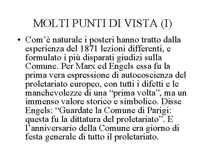 MOLTI PUNTI DI VISTA (I) • Com’è naturale i posteri hanno tratto dalla esperienza