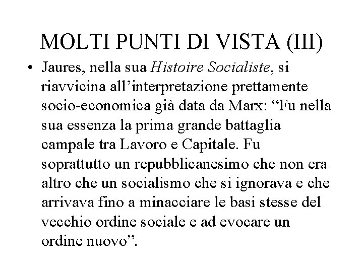 MOLTI PUNTI DI VISTA (III) • Jaures, nella sua Histoire Socialiste, si riavvicina all’interpretazione