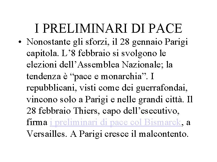 I PRELIMINARI DI PACE • Nonostante gli sforzi, il 28 gennaio Parigi capitola. L’