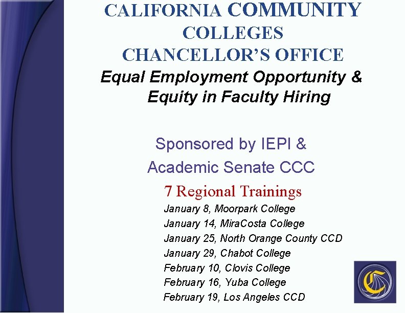 CALIFORNIA COMMUNITY COLLEGES CHANCELLOR’S OFFICE Equal Employment Opportunity & Equity in Faculty Hiring Sponsored