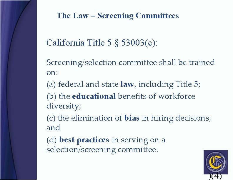 The Law – Screening Committees California Title 5 § 53003(c): Screening/selection committee shall be