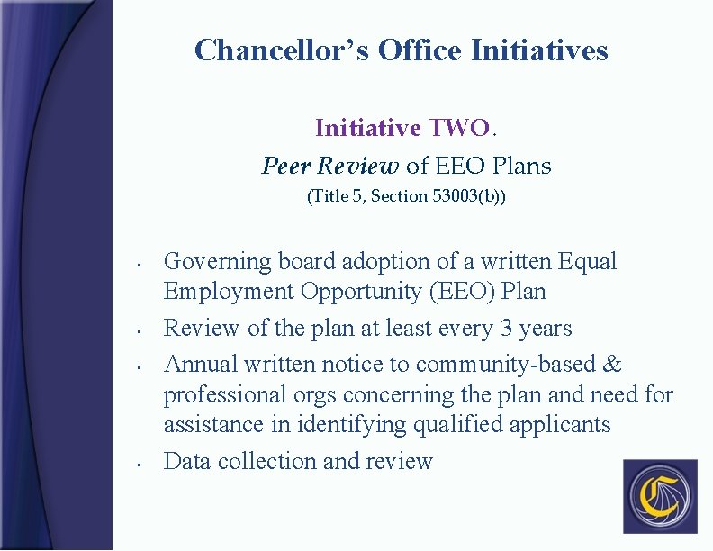 Chancellor’s Office Initiatives Initiative TWO. Peer Review of EEO Plans (Title 5, Section 53003(b))