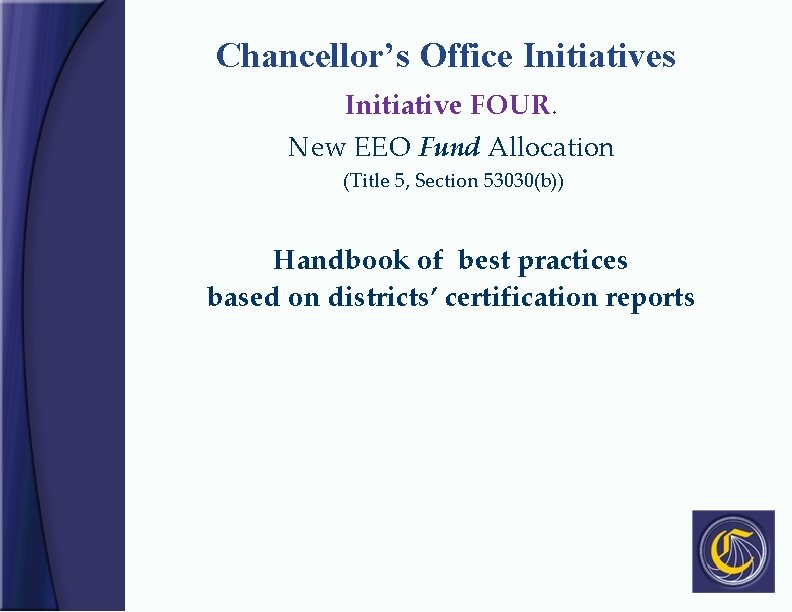 Chancellor’s Office Initiatives Initiative FOUR. New EEO Fund Allocation (Title 5, Section 53030(b)) Handbook