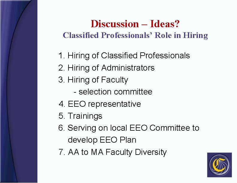 Discussion – Ideas? Classified Professionals’ Role in Hiring 1. Hiring of Classified Professionals 2.