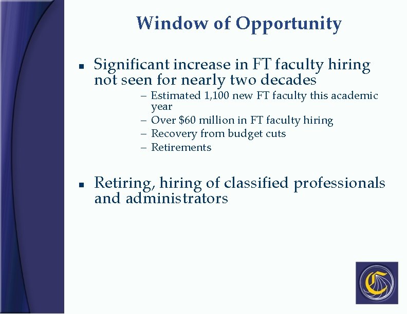 Window of Opportunity n Significant increase in FT faculty hiring not seen for nearly