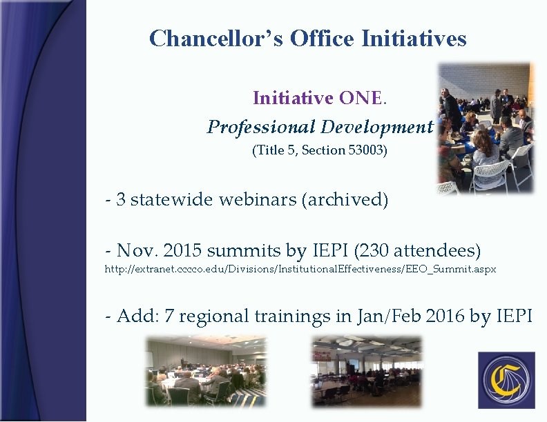 Chancellor’s Office Initiatives Initiative ONE. Professional Development (Title 5, Section 53003) - 3 statewide