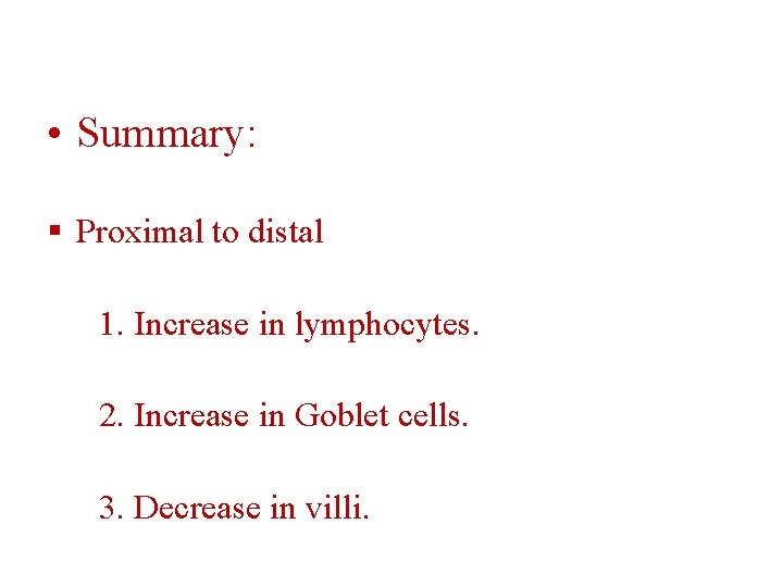  • Summary: § Proximal to distal 1. Increase in lymphocytes. 2. Increase in