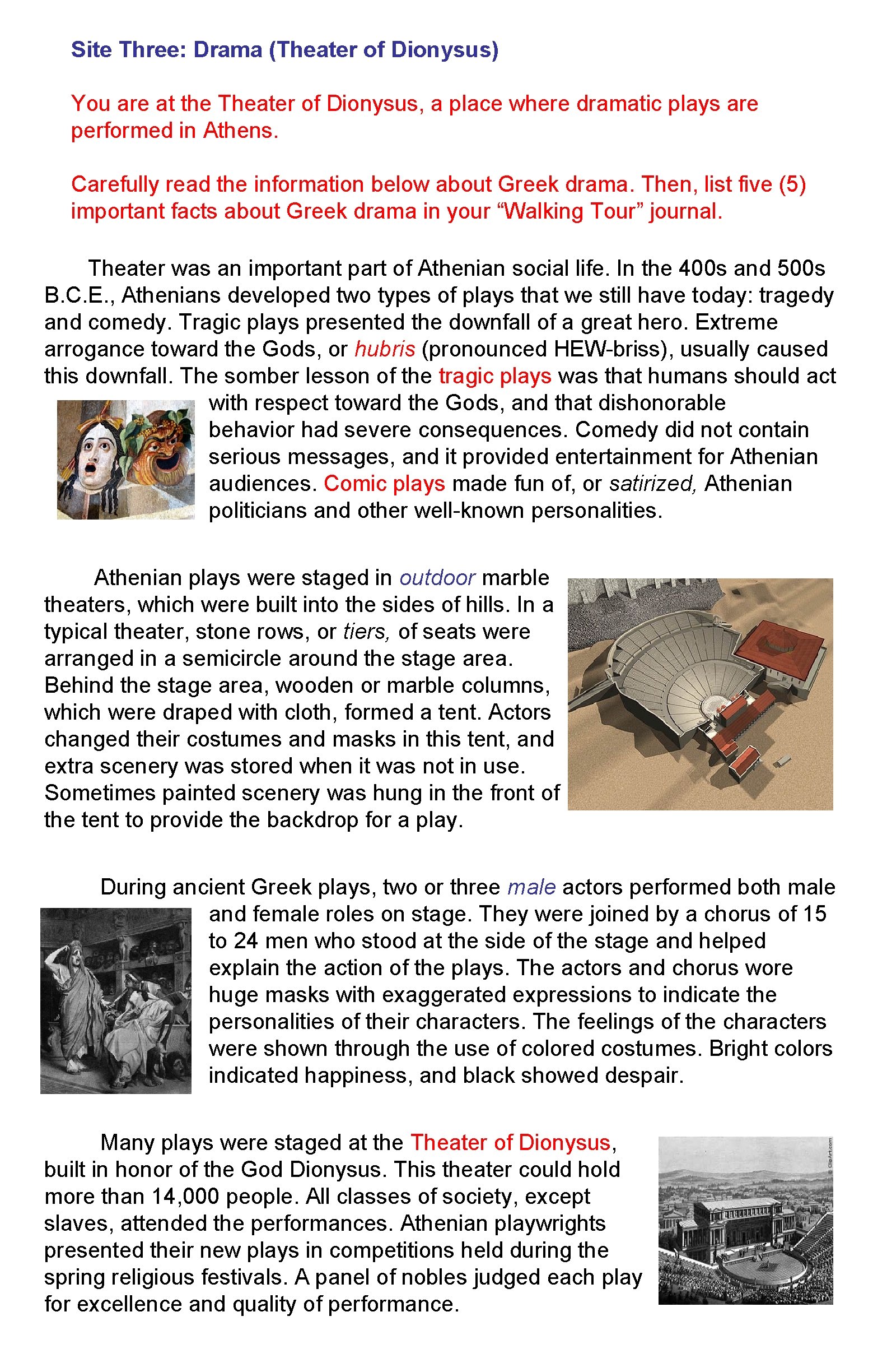 Site Three: Drama (Theater of Dionysus) You are at the Theater of Dionysus, a