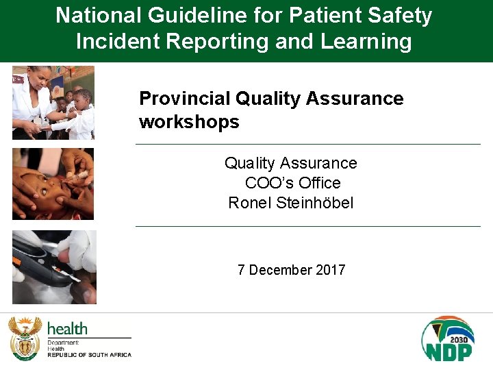 National Guideline for Patient Safety Incident Reporting and Learning Provincial Quality Assurance workshops Quality