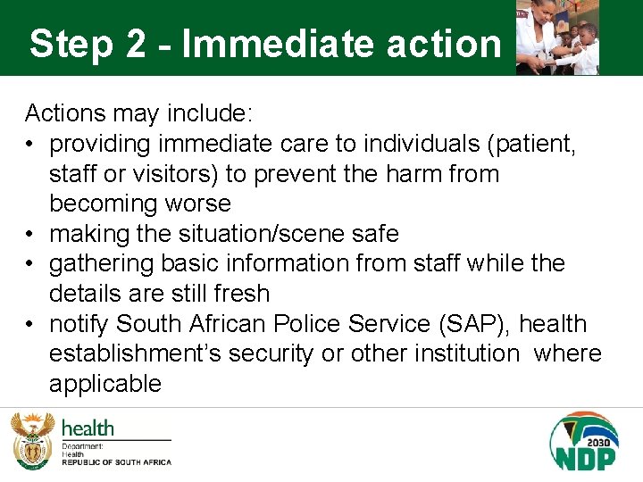 Step 2 - Immediate action Actions may include: • providing immediate care to individuals
