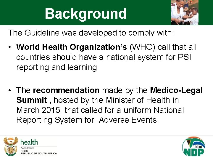 Background The Guideline was developed to comply with: • World Health Organization’s (WHO) call