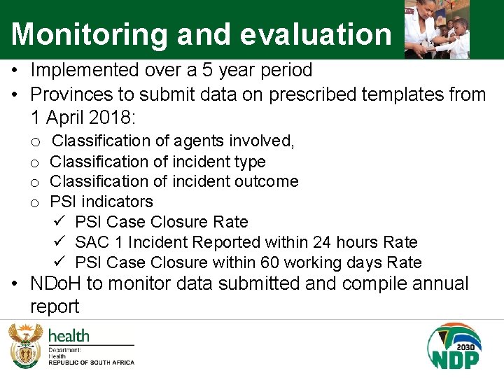 Monitoring and evaluation • Implemented over a 5 year period • Provinces to submit