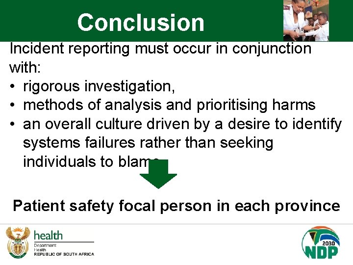 Conclusion Incident reporting must occur in conjunction with: • rigorous investigation, • methods of