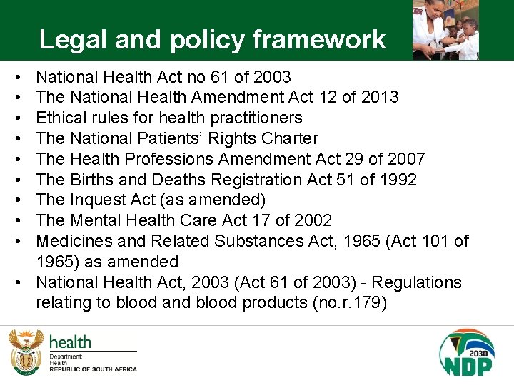 Legal and policy framework • • • National Health Act no 61 of 2003