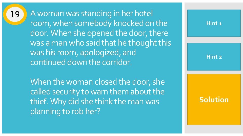 19 A woman was standing in her hotel room, when somebody knocked on the