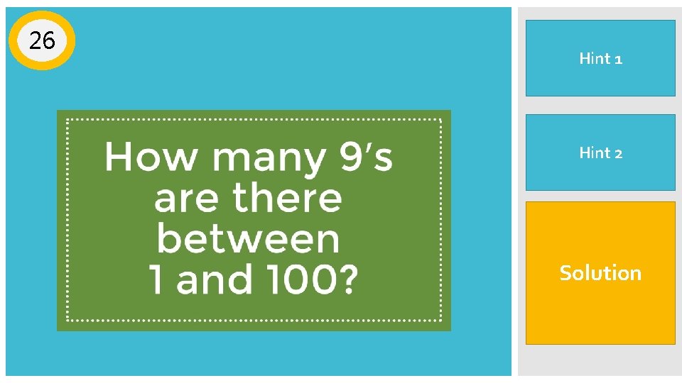 26 Double check your Hint 1 counting No more hints for this one. Hint