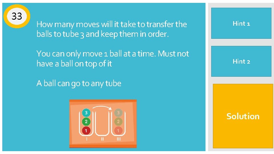 33 How many moves will it take to transfer the balls to tube 3