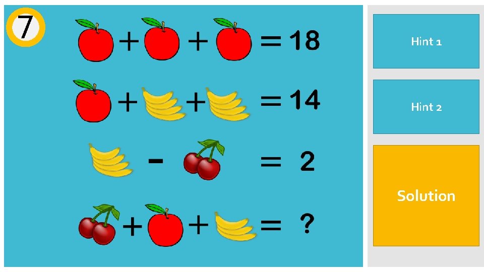 7 Start by working out the. Hint value 1 of the apple The answer