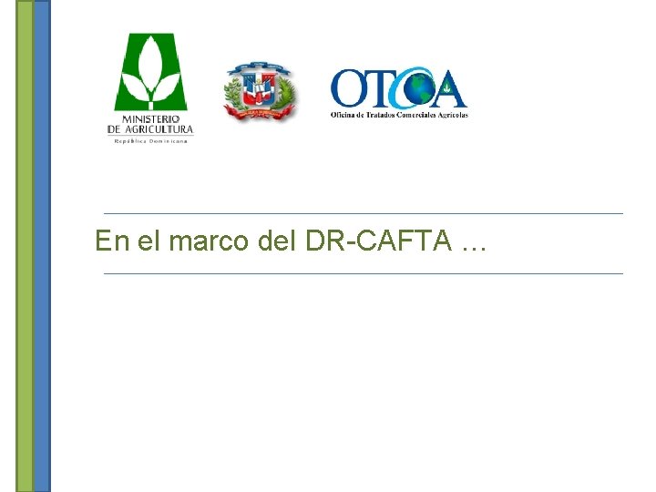 En el marco del DR-CAFTA … 