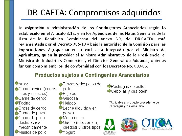 DR-CAFTA: Compromisos adquiridos La asignación y administración de los Contingentes Arancelarios según lo establecido