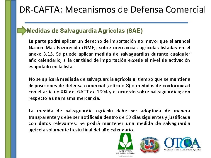 DR-CAFTA: Mecanismos de Defensa Comercial Medidas de Salvaguardia Agrícolas (SAE) La parte podrá aplicar