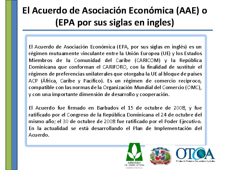 El Acuerdo de Asociación Económica (AAE) o (EPA por sus siglas en ingles) El