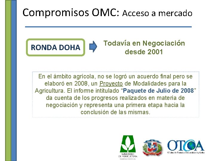 Compromisos OMC: Acceso a mercado RONDA DOHA Todavía en Negociación desde 2001 En el