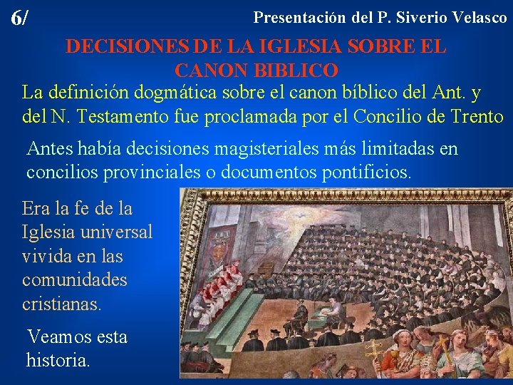 6/ Presentación del P. Siverio Velasco DECISIONES DE LA IGLESIA SOBRE EL CANON BIBLICO
