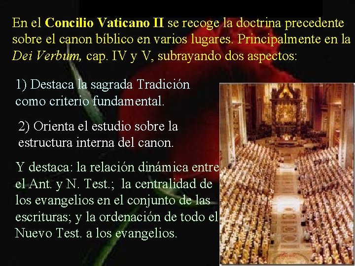 En el Concilio Vaticano II se recoge la doctrina precedente sobre el canon bíblico