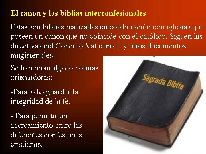 El canon y las biblias interconfesionales Éstas son biblias realizadas en colaboración con iglesias