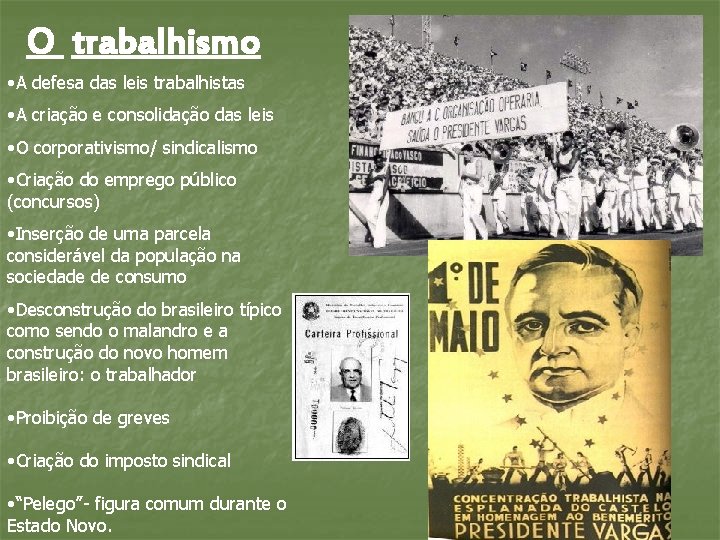 O trabalhismo • A defesa das leis trabalhistas • A criação e consolidação O trabalhismo • A defesa das leis trabalhistas • A criação e consolidação