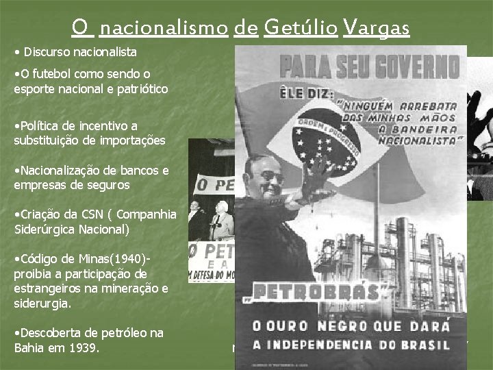 O nacionalismo de Getúlio Vargas • Discurso nacionalista • O futebol como sendo o