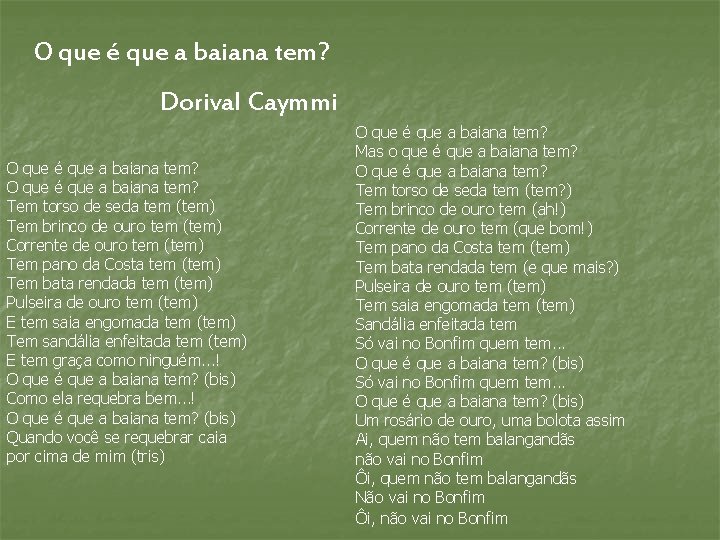 O que é que a baiana tem? Dorival Caymmi O que é que a O que é que a baiana tem? Dorival Caymmi O que é que a