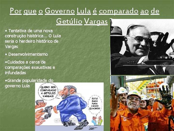 Por que o Governo Lula é comparado ao de Getúlio Vargas ? • Tentativa